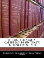 The United States-caribbean Basin Trade Enhancement Act edito da Bibliogov