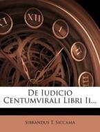 De Iudicio Centumvirali Libri Ii... di Sibrandus T. Siccama edito da Nabu Press