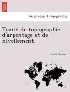 Traite´ de topographie, d'arpentage et de nivellement. di Louis Puissant edito da British Library, Historical Print Editions
