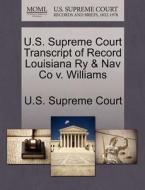 U.s. Supreme Court Transcript Of Record Louisiana Ry & Nav Co V. Williams edito da Gale Ecco, U.s. Supreme Court Records
