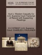 Hunt V. Western Casualty Co U.s. Supreme Court Transcript Of Record With Supporting Pleadings di E C Street, Charles J Faulkner edito da Gale Ecco, U.s. Supreme Court Records