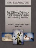 Oral Wilkinson, Petitioner, V. United States. U.s. Supreme Court Transcript Of Record With Supporting Pleadings di Calvin L Rampton, J Lee Rankin edito da Gale, U.s. Supreme Court Records