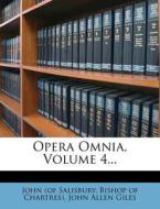 Opera Omnia, Volume 4... di John (of Salisbury edito da Nabu Press