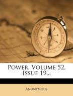 Power, Volume 52, Issue 19... di Anonymous edito da Nabu Press