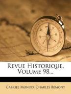 Revue Historique, Volume 98... di Gabriel Monod, Charles B. Mont edito da Nabu Press