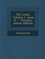The Lotus, Volume 1, Issue 8... - Primary Source Edition di Anonymous edito da Nabu Press