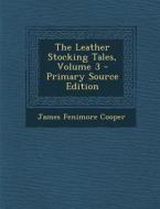 The Leather Stocking Tales, Volume 3 - Primary Source Edition di James Fenimore Cooper edito da Nabu Press