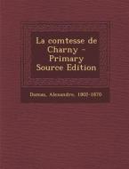 La Comtesse de Charny - Primary Source Edition di Alexandre Dumas edito da Nabu Press