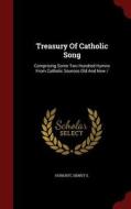 Treasury Of Catholic Song di Hurlbut Sidney S edito da Andesite Press