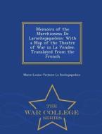 Memoirs Of The Marchioness De Larochejaquelein di Marie-Louise-Victoire La Rochejaquelein edito da War College Series