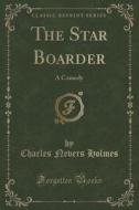 The Star Boarder di Charles Nevers Holmes edito da Forgotten Books
