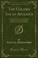 The Golden Ass Of Apuleius di Apuleius Madaurensis edito da Forgotten Books