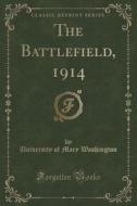 The Battlefield, 1914 (classic Reprint) di University of Mary Washington edito da Forgotten Books