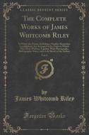 The Complete Works Of James Whitcomb Riley, Vol. 4 di James Whitcomb Riley edito da Forgotten Books