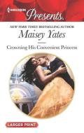 Crowning His Convenient Princess di Maisey Yates edito da HARLEQUIN SALES CORP