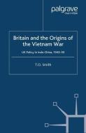 Britain and the Origins of the Vietnam War di T. Smith edito da Palgrave Macmillan UK
