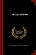 The Right Princess di Clara Louise Burnham edito da CHIZINE PUBN