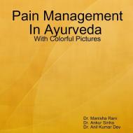 Pain Management In Ayurveda di Dr. Manisha Rani, Dr. Ankur Sinha, Dr. Anil Kumar Dev edito da Lulu.com