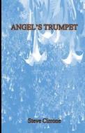 Angel's Trumpet di Steve Cirrone edito da Lulu.com