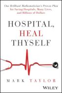 Hospital, Heal Thyself di Mark Taylor edito da Turner Publishing Company