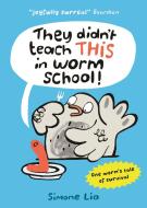 They Didn't Teach THIS in Worm School! di Simone Lia edito da Walker Books Ltd
