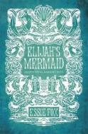 Elijah\'s Mermaid di Essie Fox edito da Orion Publishing Co