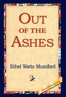 Out of the Ashes di Ethel Watts Mumford edito da 1st World Library - Literary Society
