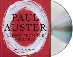 Report from the Interior di Paul Auster edito da MacMillan Audio