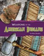 Weapons of the American Indians di Matt Doeden edito da Capstone Press