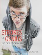 Strokes Of Genius 5 - The Best Of Drawing di Rachel Rubin Wolf edito da F&w Publications Inc