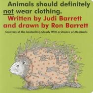 Animals Should Definitely Not Wear Clothing di Judi Barrett edito da Little Simon