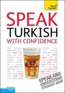 Speak Turkish With Confidence: Teach Yourself di Sultan Erdogan edito da Hodder Education