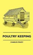 Poultry Keeping di Charles Stacey edito da Masterson Press