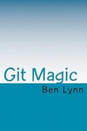 Git Magic di Ben Lynn edito da Createspace