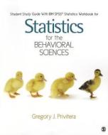 Student Study Guide With Spss Workbook For Statistics For The Behavioral Sciences di Gregory J. Privitera edito da Sage Publications Inc