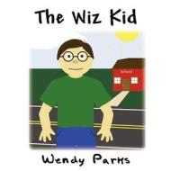 The Wiz Kid di Wendy Parks edito da America Star Books