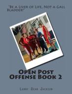 Open Post Offense Book 2 di Larry Dean Jackson edito da Createspace