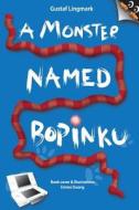 A Monster Named Bopinku di Gustaf Lingmark edito da Createspace