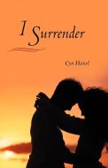 I Surrender di Cyn Hazel edito da AUTHORHOUSE