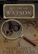 My Dear Watson di Margaret Park Bridges, Rosalyn Landor edito da Blackstone Audiobooks