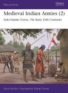 Medieval Indian Armies (2): Indo-Islamic Forces, 7th-Early 16th Centuries di David Nicolle edito da OSPREY PUB INC