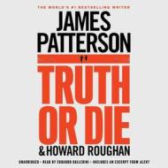 Truth or Die di James Patterson, Howard Roughan edito da Blackstone Audiobooks