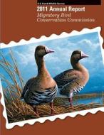 Migratory Bird Conservation Commission 2011 Annual Report di U. S. Fish &. Wildlife Service, U. S. Department of the Interior edito da Createspace