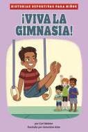 ¡Viva La Gimnasia! di Cari Meister edito da PICTURE WINDOW BOOKS