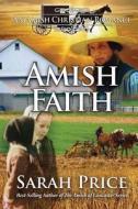 Amish Faith: An Amish Christian Romance di Sarah Price edito da Createspace
