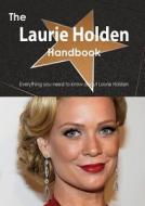 The Laurie Holden Handbook - Everything You Need To Know About Laurie Holden di Emily Smith edito da Tebbo