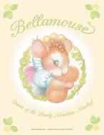 Bellamouse-Queen of the Lonely Mountain Mischief di Bob Battersby edito da LifeRich Publishing