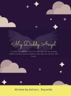 My Daddy Angel di Kelita L. Reynolds edito da LifeRich Publishing