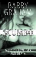 Scumbo: A Novella and Stories di Barry Graham edito da Createspace