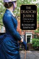 The Dead Cry Justice di Rosemary Simpson edito da Kensington Publishing